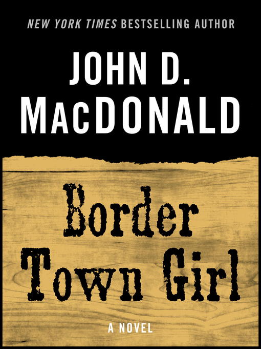 Title details for Border Town Girl by John D. MacDonald - Available